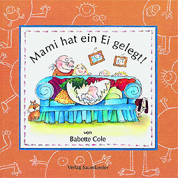 Babette Cole: Mami hat ein Ei gelegt!